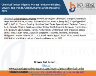 Chemical Tanker Shipping Market - Industry Insights, Drivers, Top Trends, Global Analysis And Forecast to 2027.pptx