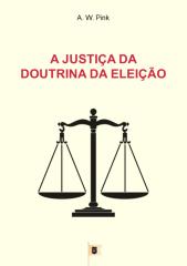 A Justiça da Doutrina da Eleição, Doutrina Eleição, Cap. 5 - Arthur Walkignton Pink.pdf