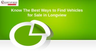 Know The Best Ways to Find Vehicles for Sale in Longview.pptx