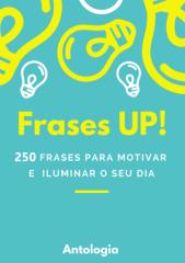 FRASES UP - 250 Frases para motivar e iluminar o seu dia.pdf